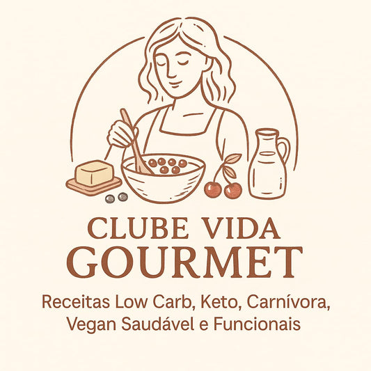 Clube Vida Gourmet – Receitas Exclusivas Low Carb, Keto e Funcionais